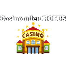 Casinoer Uden Rofus Din Guide til Spil uden Begrænsninger 1297673737