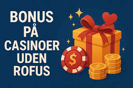 Casinoer Uden RoFuS En Guide til Spil uden Begrænsninger 1254026425