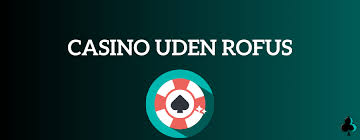 Casinoer Uden Rufus Fordele og Ulemper ved Online Spil